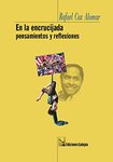 En La Encrucijada: Pensamientos y Reflexiones by Rafael Cox Alomar